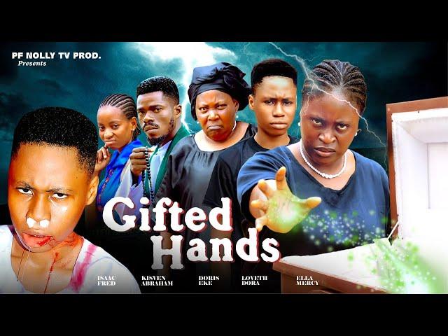 GIFTED HANDS -  ISSAC FRED, DORIS EKE, ELLA MERCY | NOLLYWOOD LATEST 2024 MOVIE