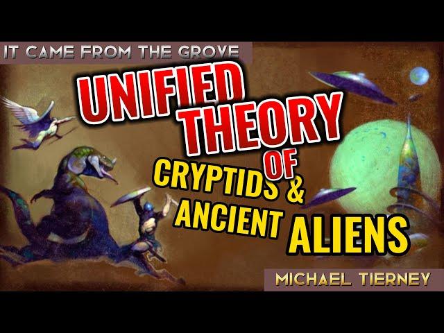 Unified Theory of Cryptids & Ancient Aliens with Michael Tierney