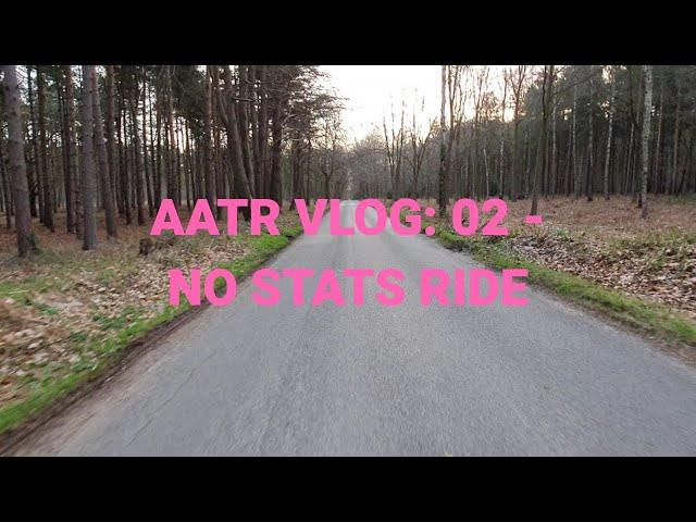 AATR Vlog: 02 - No Stats Ride