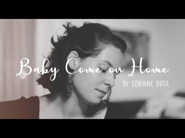 Baby come on home by Corinne Dutil