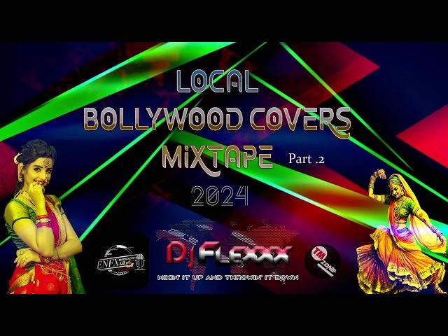 DJ Flexxx - Local Bollywood Covers Mixtape - Part .2 - 2k24