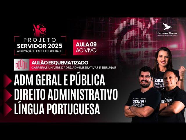 AULA 09 - CURSO ESQUEMATIZADO - Aulão Esq. - Adm. Geral e Pública, Direito Adm e Língua Portuguesa