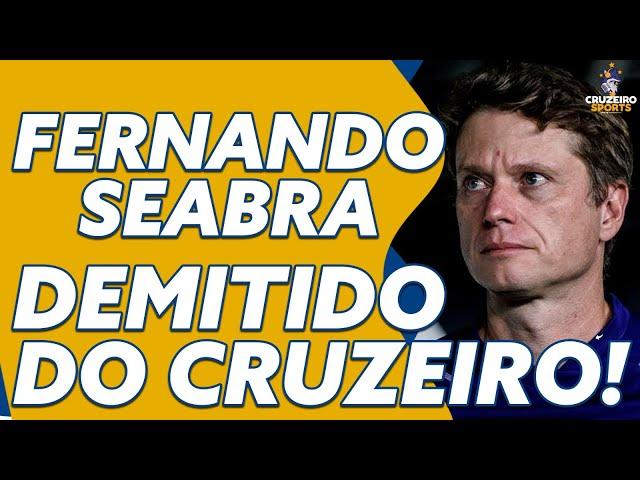 DEMITIDO! FERNANDO SEABRA NÃO É MAIS TÉCNICO DO CRUZEIRO!