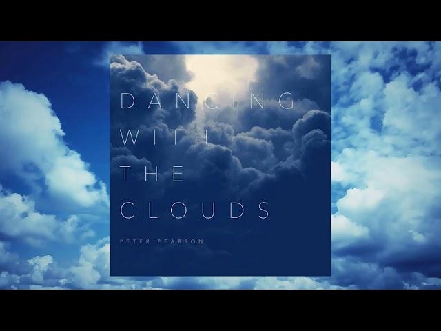 Peter Pearson  "Dancing With The Clouds" (Full Album - 2019)