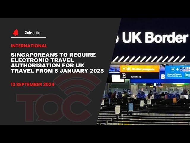 Singaporeans to require Electronic Travel Authorisation for UK travel from 8 January 2025