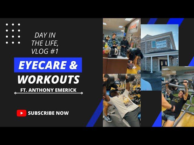 Day in the life vlog- Eyecare and Workouts Ft. Anthony Emerick