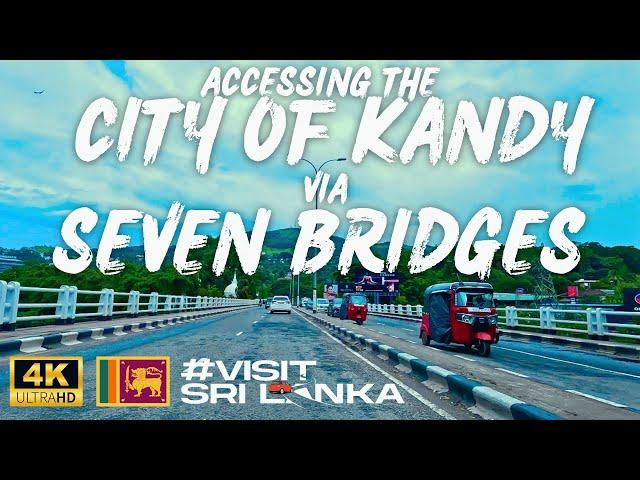 Entering the Kandy City via 7 Bridges