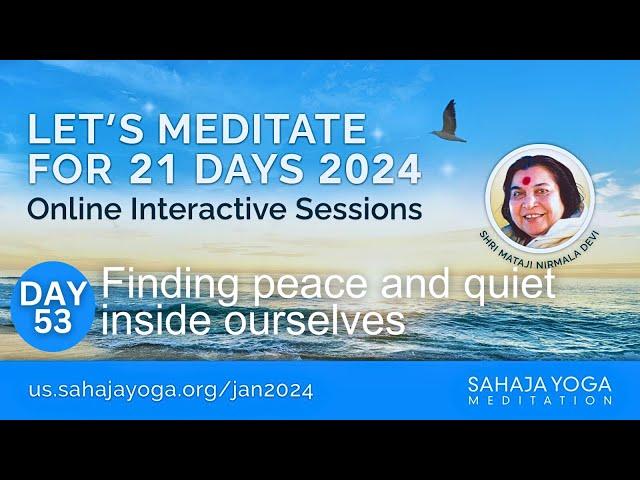 21 Day Meditation Course 2024 | Day 53: Finding peace and quiet inside ourselves