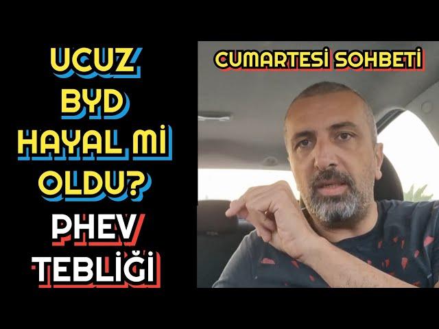 UCUZ BYD HAYAL Mİ OLDU? PHEV TEBLİĞİ MARKALARI NASIL ETKİLER? | CUMARTESİ SOHBETİ