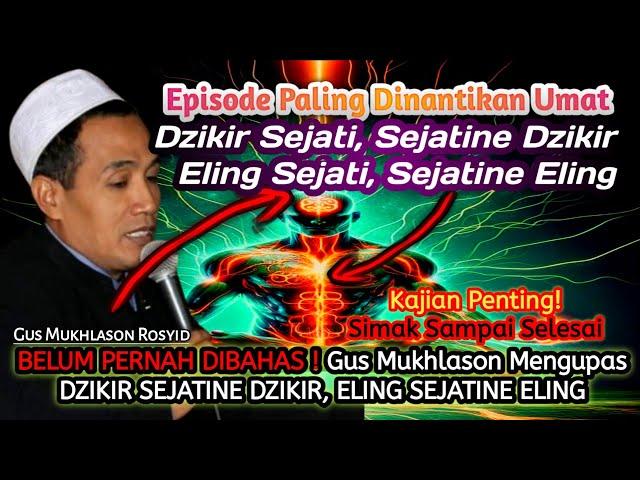 GEMPARKAN JAGADDzikir Sejatinya Dzikir, Eling Sejatine Eling, MAKRIFAT, AHAD - Gus Mukhlason Rosyid