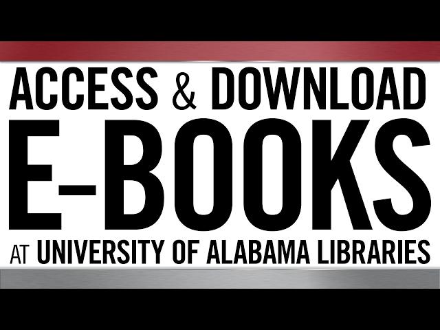 Accessing and Downloading E-Books at UA Libraries