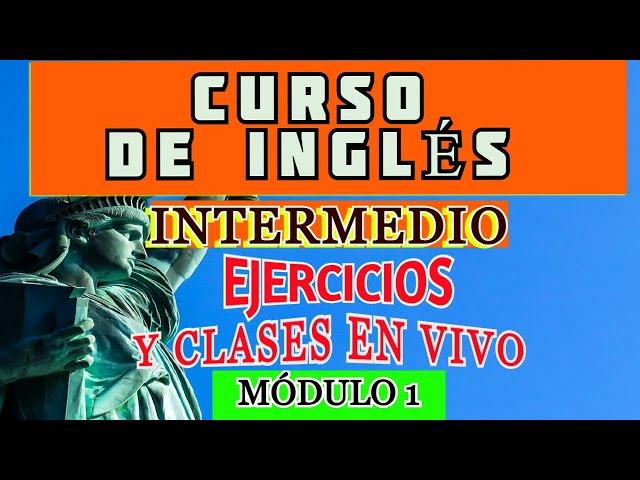CURSO DE INGLÉS INTERMEDIO COMPLETO GRATIS CON CLASES EN VIVO Y EJERCICIOS