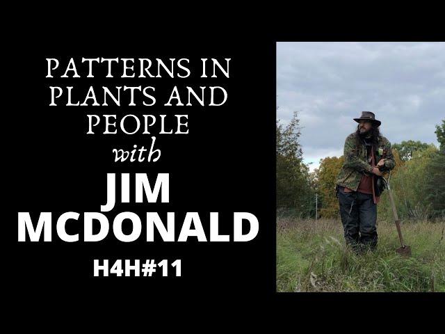 Patterns in Plants and People┃H4H#11 with herbalist jim mcdonald