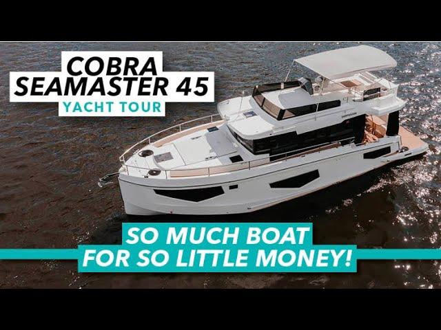 So much boat for so little money! / Cobra Seamaster 45 NEW 10-minute tour | Motorboat & Yachting