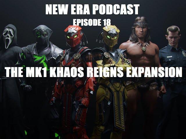 NEW ERA PODCAST - Episode 18:  The MK1 Khaos Reigns expansion!