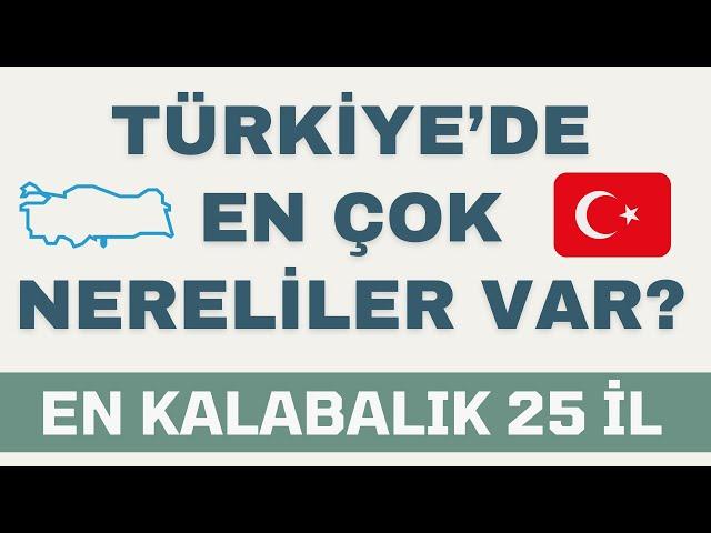 Türkiye'de En Çok Nereliler Var? - 2024 Kütüğe Göre İl Nüfusları - En Kalabalık 25 Memleket