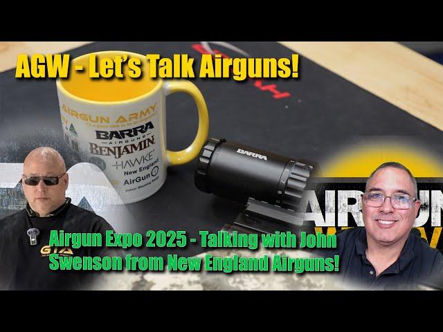 Let's Talk Airguns - Airgun Expo 2025 Day 1 Wrap with John Swenson New England Airguns