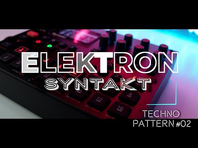 ELEKTRON SYNTAKT - TECHNO PATTERN #02