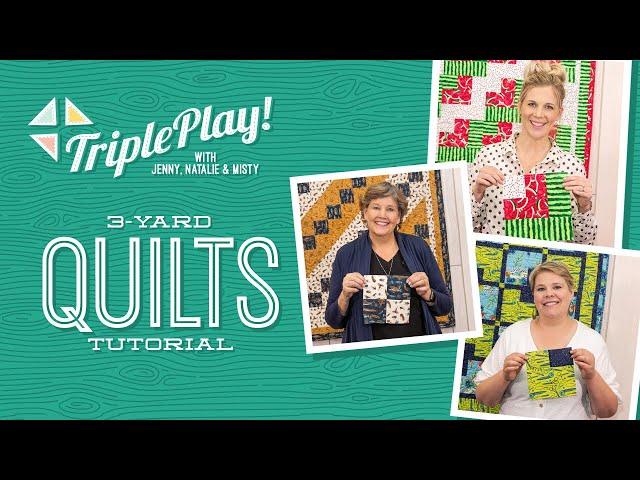 Triple Play: Three 3-Yard Quilts by Jenny Doan, Misty, and Natalie of Missouri Star (Video Tutorial)