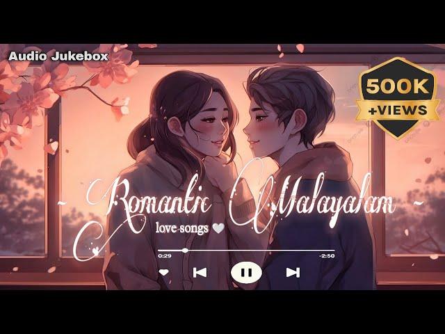 Best of Malayalam Romantic Songs️‍| "Part 1" - 2024 playlist | Evergreen Love Collections...