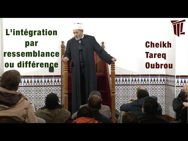 L'intégration par ressemblance ou différence - Cheikh Tareq Oubrou