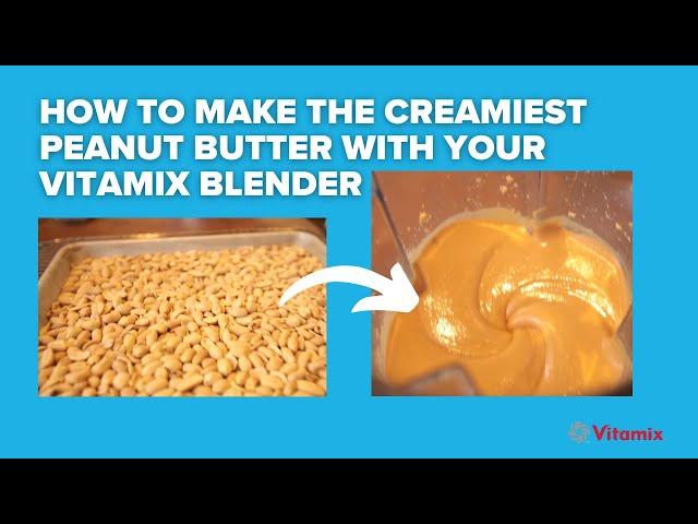 How to make the creamiest Peanut Butter with your Vitamix