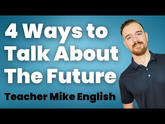 4 Ways to Talk About The Future in English