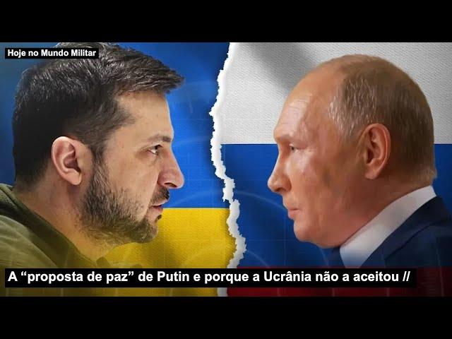 A “proposta de paz” de Putin e porque a Ucrânia não a aceitou