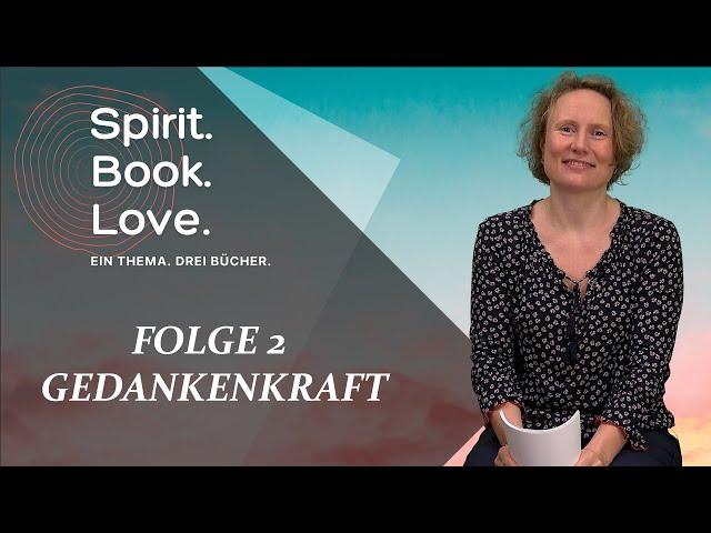 Die Gedankenkraft | Spirit.Book.Love: Folge 2 | Spirituelle Buchtipps & Buchempfehlungen