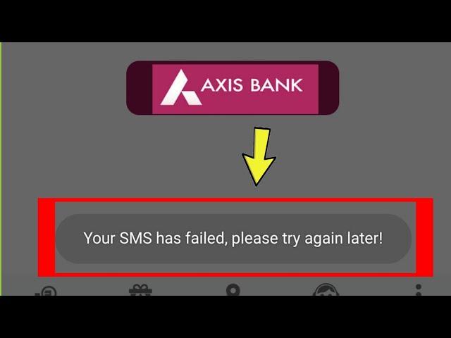 Fix Axis Bank || Your SMS has failed, please try again later Problem Solved