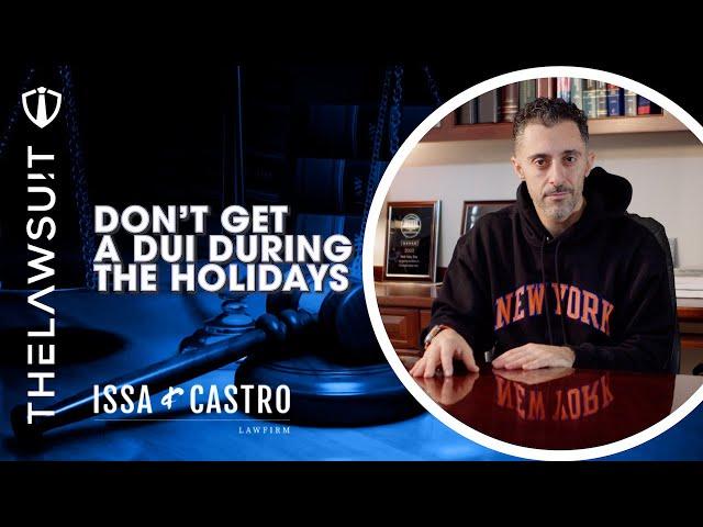 Don't Get a DUI During the Holidays | Issa & Castro Law Firm