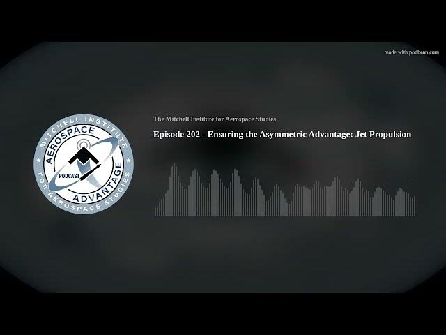 Episode 202 - Ensuring the Asymmetric Advantage: Jet Propulsion