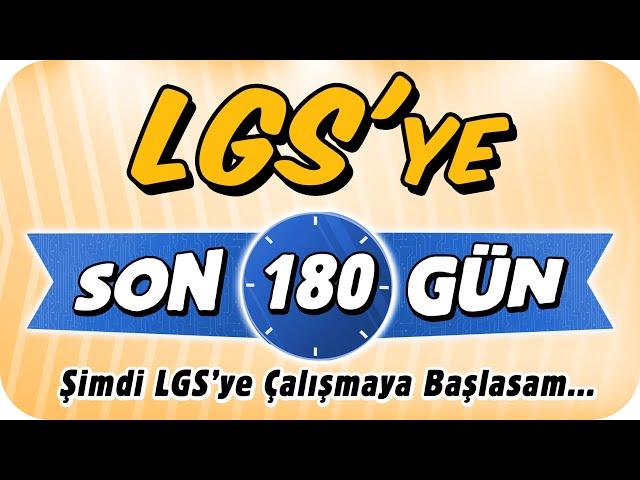 Şimdi LGS'ye Çalışsam Kazanabilir miyim LGS'ye Son 180 Gün ⌛