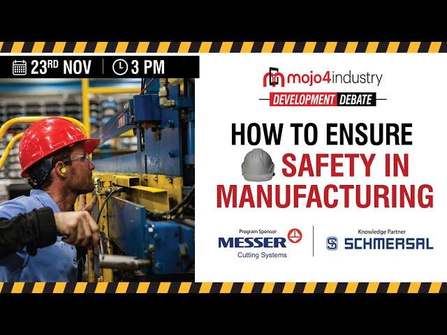 How to ensure safety in manufacturing | mojo4industry development debate  Nov 23, 2021 03:00 PM