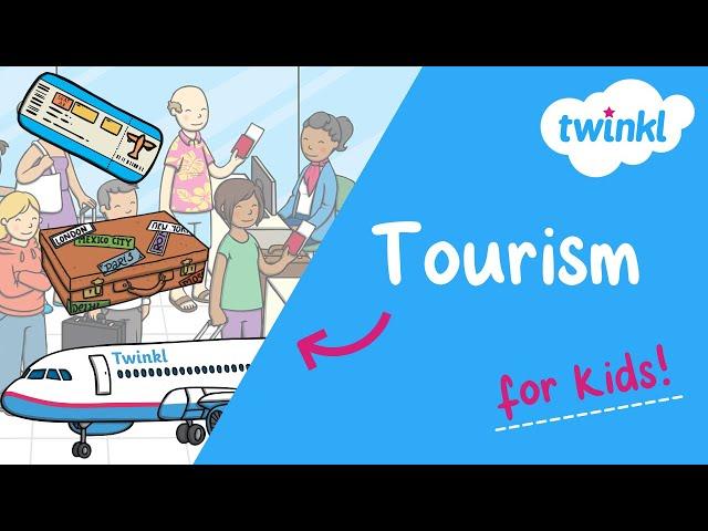 ️ Tourism for Kids | How Does Tourism Help Places? | Twinkl USA