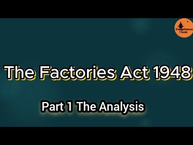 The Factories Act 1948 - The Analysis Part 1