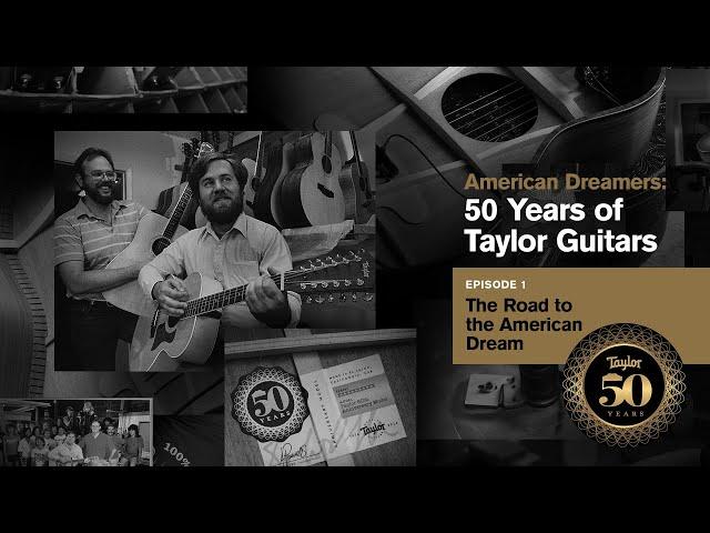 American Dreamers: 50 Years of Taylor Guitars | Episode 1 | The Road to the American Dream