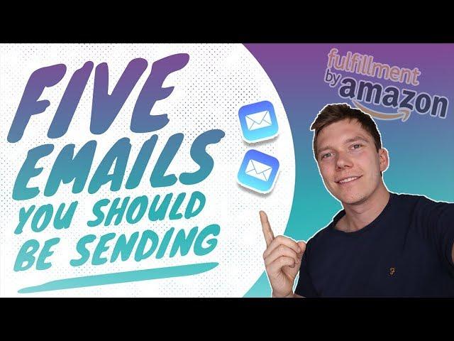 Five Emails EVERY Amazon FBA Seller Should Be Sending To Get More Sales!