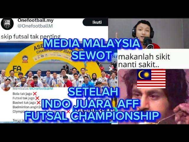 MEDIA MALAYSIA SEWOT & IRI SETELAH TIMNAS FUTSAL INDO JUARA PIALA AFF