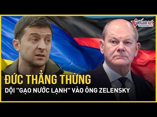 Thủ tướng Đức thẳng thừng từ chối yêu cầu của ông Zelensky, Ukraine thất vọng tột cùng | VietNamNet