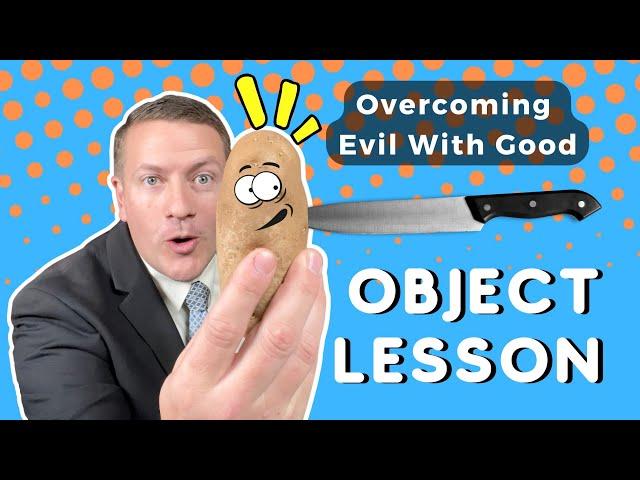 Object Lesson for Sunday School | Overcome Evil With Good