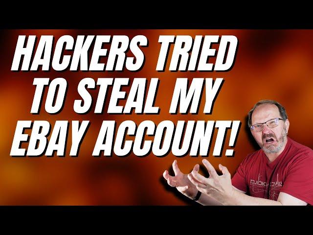 Hackers Tried To Hijack My EBAY Account! Here's What Happened...