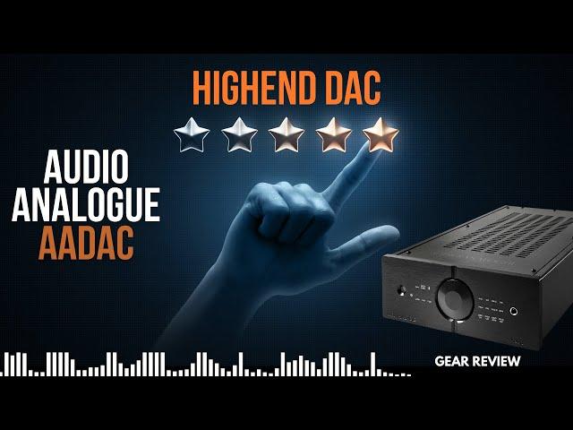 HIGHEND Audio DAC Review: Audio Analogue - AADAC