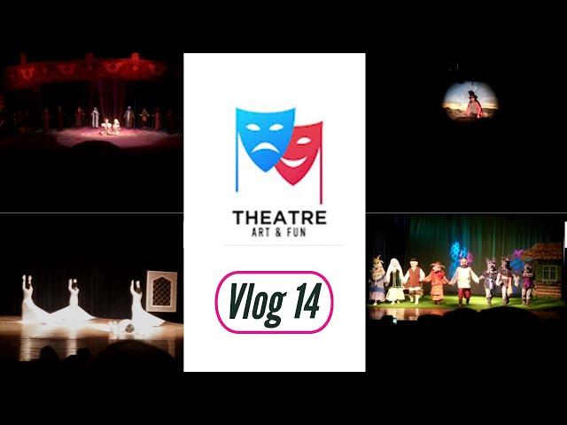 Theatre Art & Fun VLOG 14