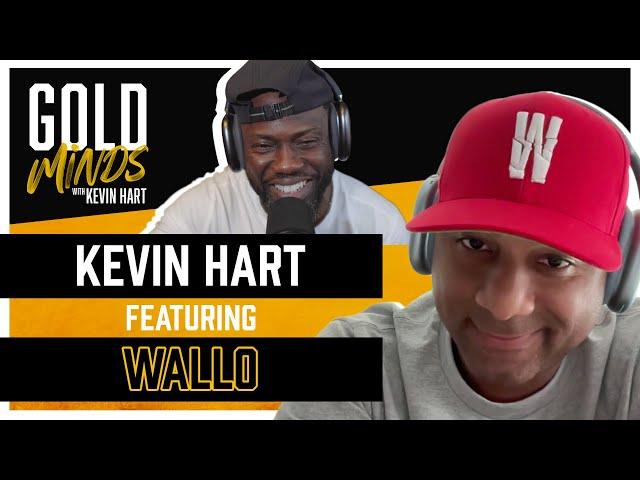 Gold Minds With Kevin Hart Podcast: Wallo Interview | Full Episode