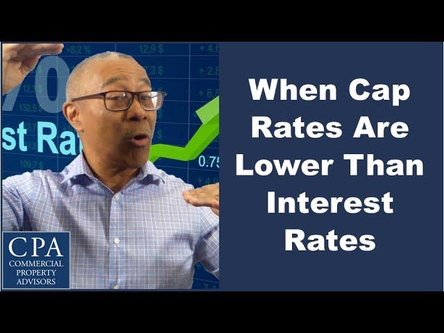 When Cap Rates Are Lower Than Interest Rates