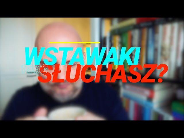 Wstawaki [#1832] Słuchasz?