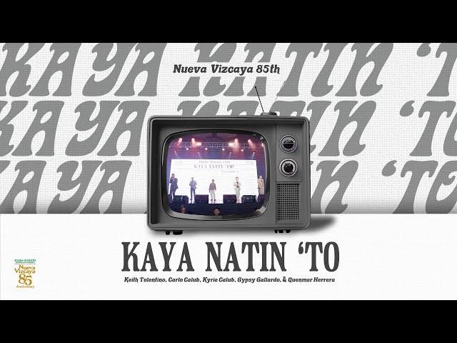 Kaya Natin 'To | NUEVA VIZCAYA 85th Anniversary Concert