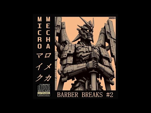 MICROMECHA - Barber Breaks #2