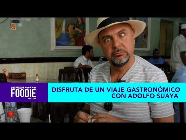 Disfruta de un viaje gastronómico con Adolfo Suaya en Latin American Foodie